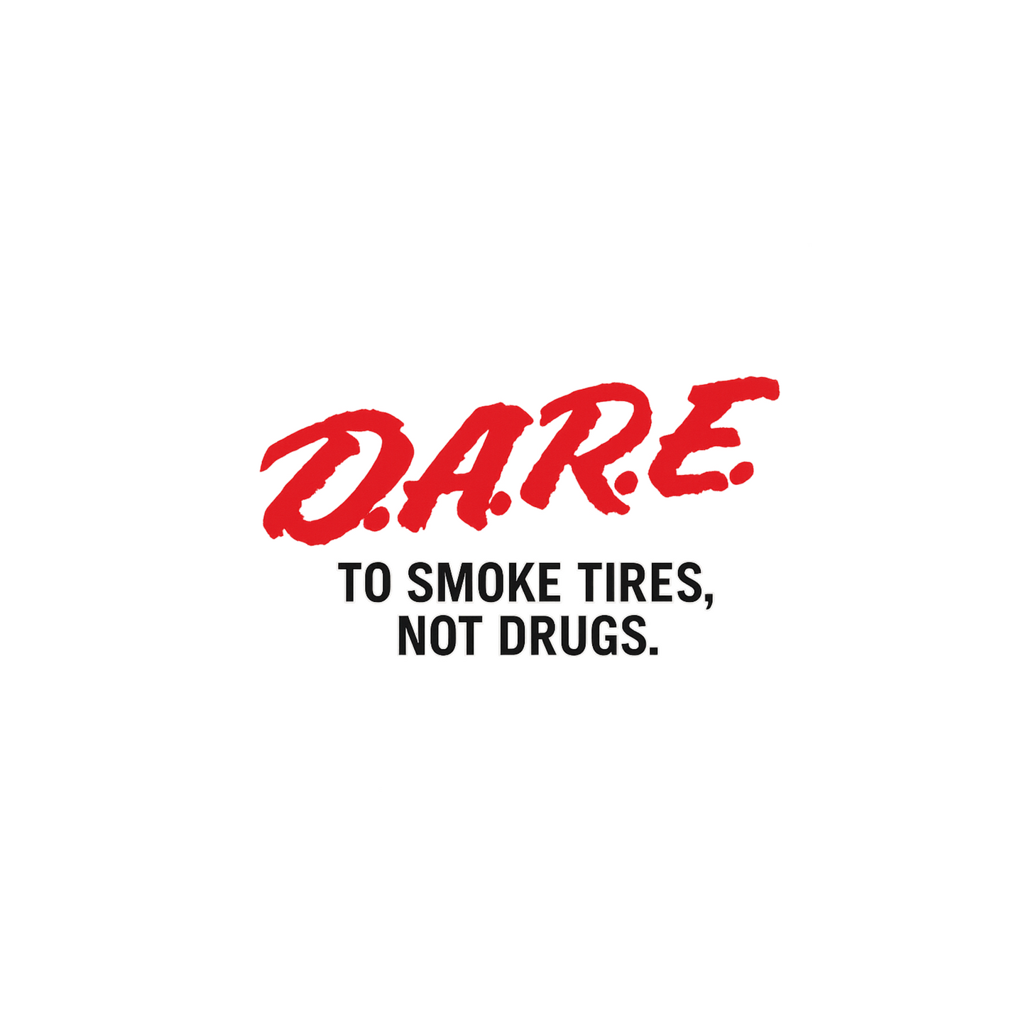 D.A.R.E. Parody Decal (Smoke Tires, Not Drugs)